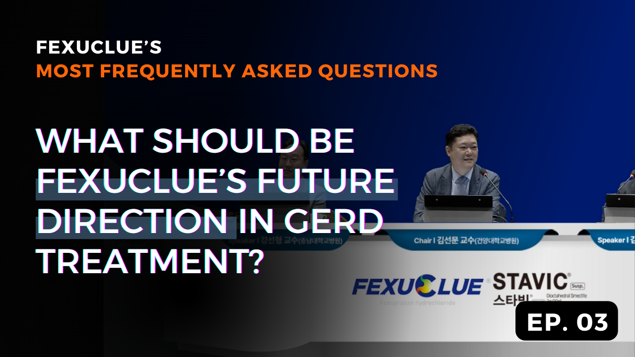 Fexuclue A-Z: What Should Be Fexuclue’s Future Direction in GERD Treatment?