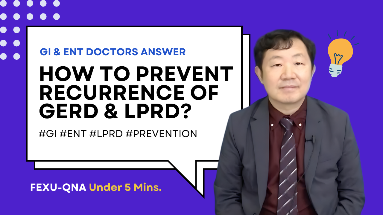 FexuQnA: How Does LPRD Compare to GERD in Terms of Recurrence, and How to Prevent them?