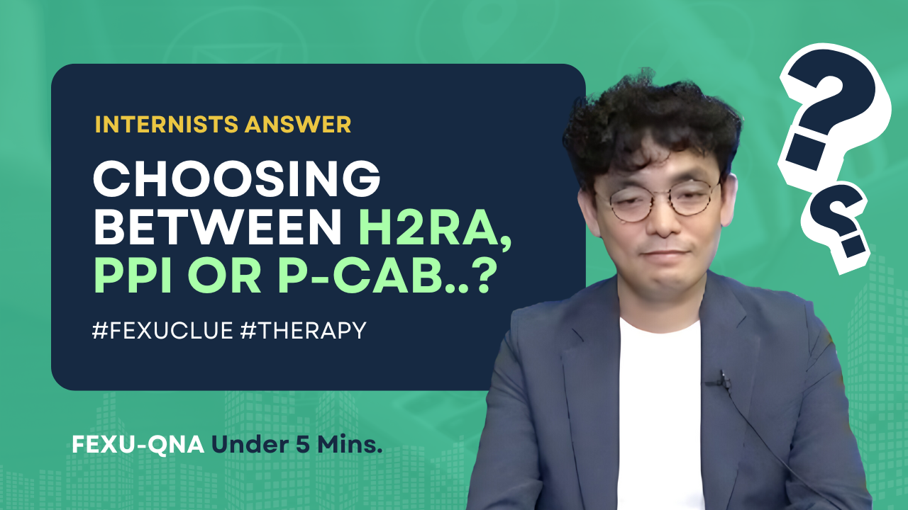 FexuQnA: Among many acid suppressants (H2RA, PPI, P-CAB..), how do we decide which medication to use for which patient?